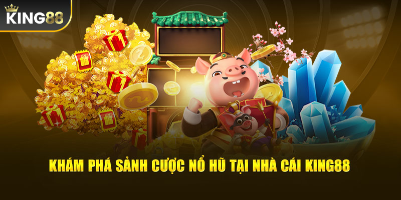 Nổ hũ KING88 cực hấp dẫn